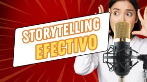 Storytelling efectivo ¿ Como lograrlo ?