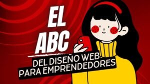 El ABC 🤖 del Diseño Web para Emprendedores: Todo lo que Necesitas Saber (VALIOSA INFORMACION)