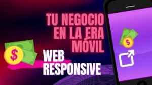 Diseño Web Responsive: La Clave para el Éxito de tu Negocio en la Era Móvil